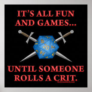 Det är Roligt och spel tills någon ropar en Crit Poster
