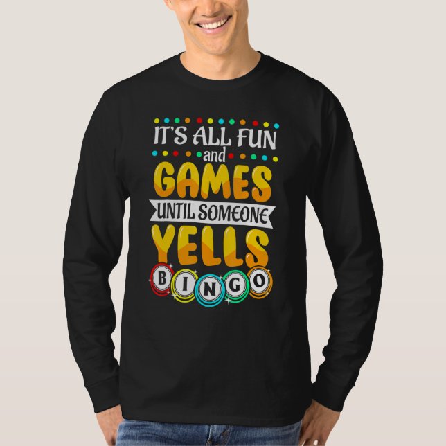Det är Roligt och spel tills någon Yells Bingo B. T Shirt (Framsida)