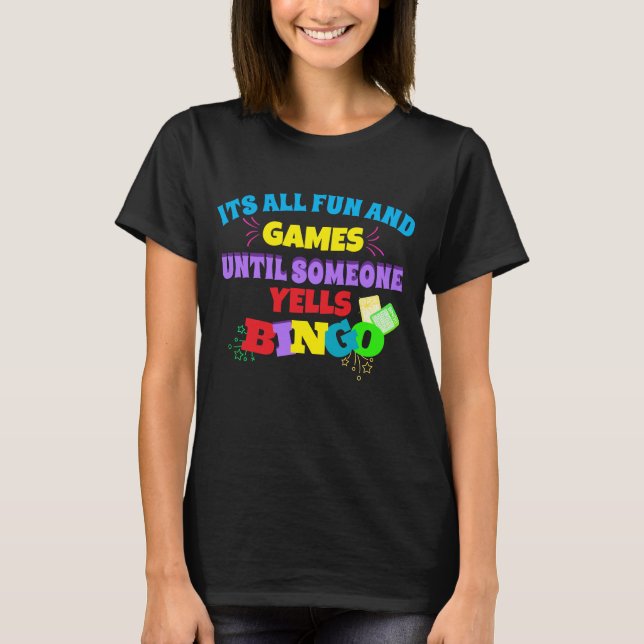 Det är Roligt och spel tills någon Yells Bingo T Shirt (Framsida)