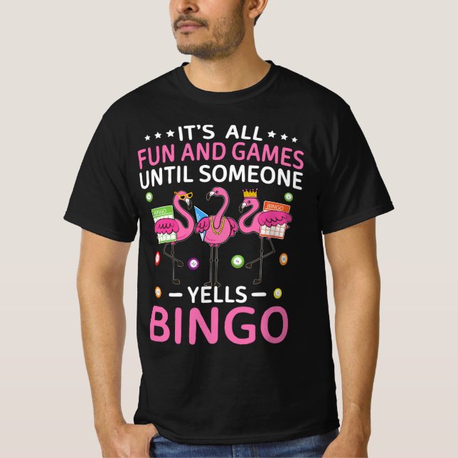 Det är Roligt och spel tills nån Yells Bingo. T Shirt (Framsida)