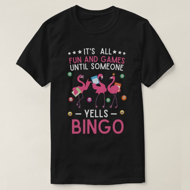 Det är Roligt och spel tills nån Yells Bingo. T Shirt (Design framsida)