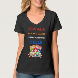 Det är Roligt och spel tills nån Yells Bingo. T Shirt