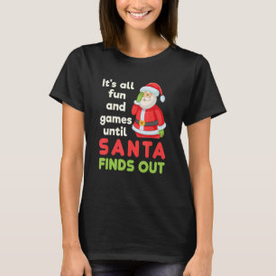 Det är Roligt och spel tills tomten hittar Chris T Shirt