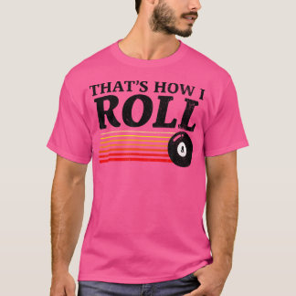 Det är så jag roll Bassäng Billiards 8 Boll T Shirt