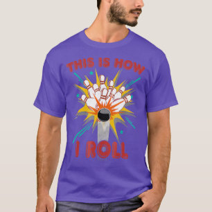 Det är så jag Roll Bowling Funny Pun T Shirt