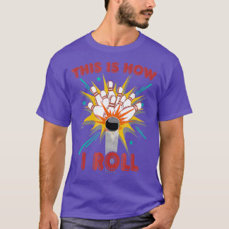 Det är så jag Roll Bowling Funny Pun T Shirt