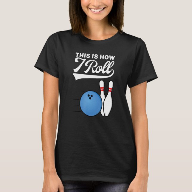 Det är så jag roll Bowling Strejka Team Bowle T Shirt (Framsida)