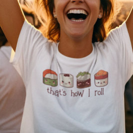 Det är så jag Roll Cute Kawaii Sushi T Shirt