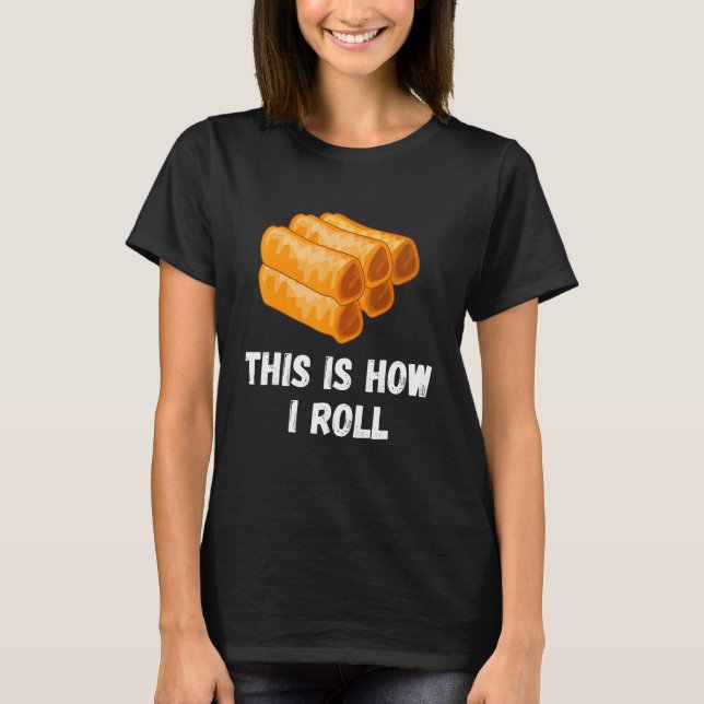 Det är så jag Roll Filipino Vår Roll Lumpia Pin T Shirt (Framsida)