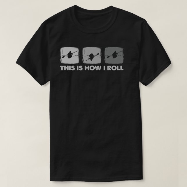 Det är så jag Roll Funny Kayak T Shirt (Design framsida)