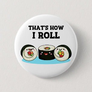Det är så jag Roll Funny Sushi Roll Pun Knapp