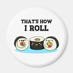 Det är så jag Roll Funny Sushi Roll Pun Magnet