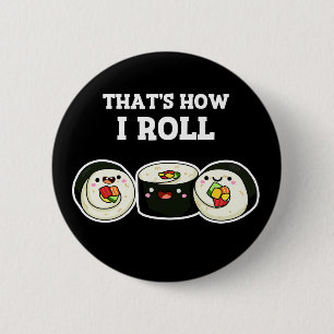 Det är så jag Roll Funny Sushi Roll Pun Mörk BG Knapp