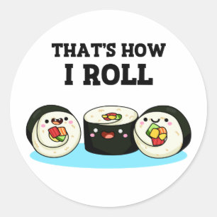 Det är så jag Roll Funny Sushi Roll Pun Runt Klistermärke