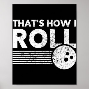 Det är så jag roll Roligt Bowling För manar kvinno Poster