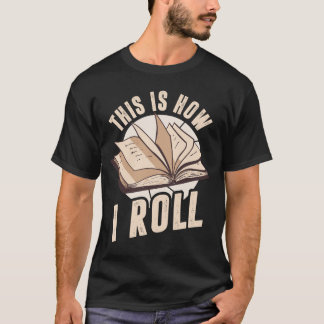 Det är så jag rullar Bok Älskare design T Shirt