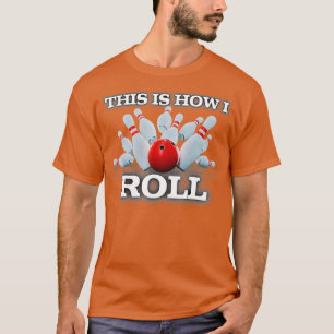 Det är så jag rullar Bowling Hobbie T Shirt