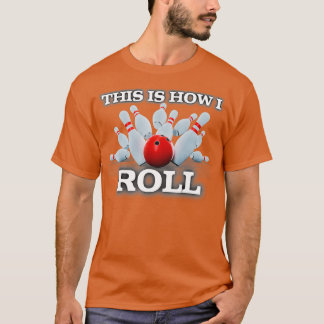 Det är så jag rullar Bowling Hobbie T Shirt