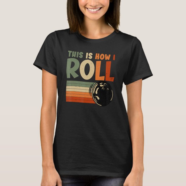 Det är så jag rullar Bowling T Shirt (Framsida)