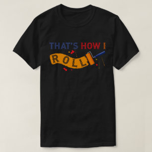 Det är så jag rullar! Färgrullare T Shirt