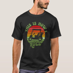 Det är så jag rullar Golf Cart Golfer Pappa T Shirt