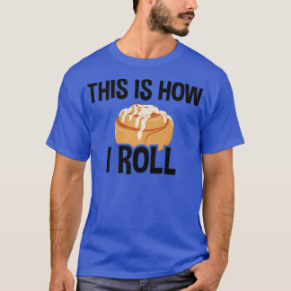 Det är så jag rullar, kanelroll som gör Älskare 2 T Shirt
