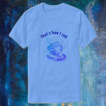 Det är så jag rullar på Hanukkah T Shirt<br><div class="desc">Det är så jag rullar på Hanukkah</div>