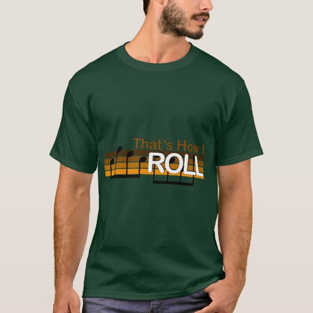 Det är så jag rullar tee shirt (Framsida)