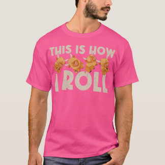 Det är så jag rullar upp husdjurshöna t shirt