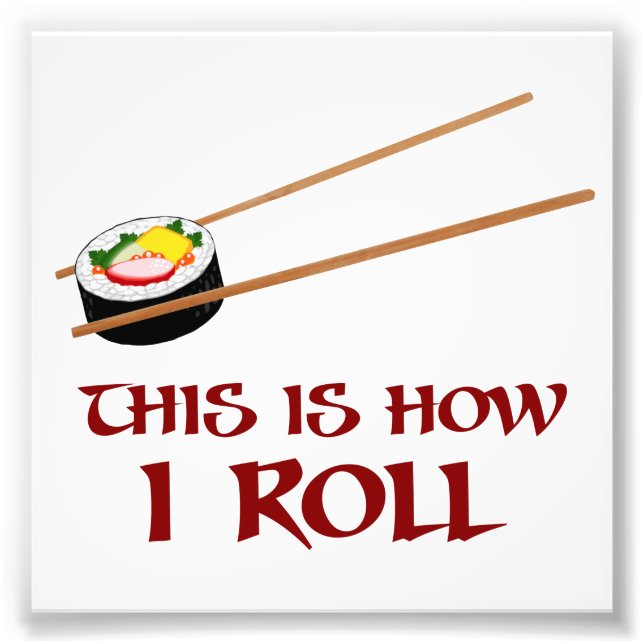 Det är så jag Sushi Roll Fototryck (Framsidan)