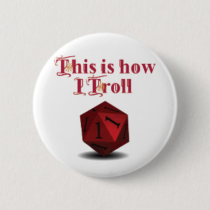 Det är så jag Troll - Kritisk Slå RPG Dice Knapp