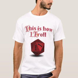 Det är så jag Troll - Kritisk Slå RPG Dice T Shirt