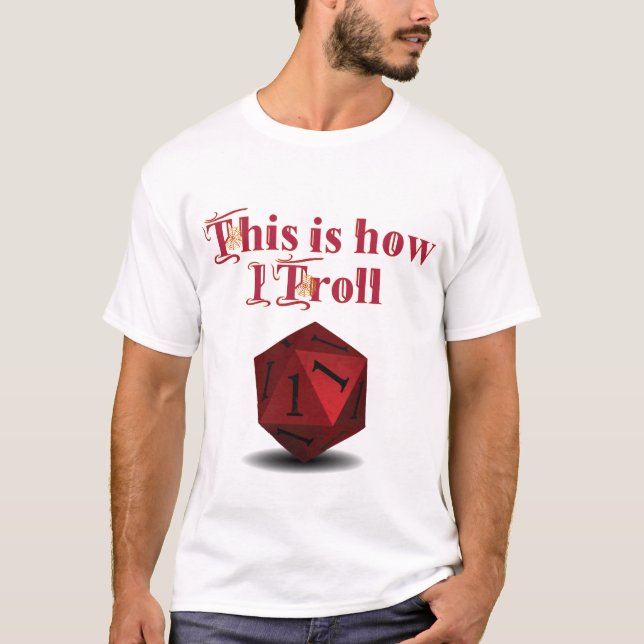 Det är så jag Troll - Kritisk Slå RPG Dice T Shirt (Framsida)