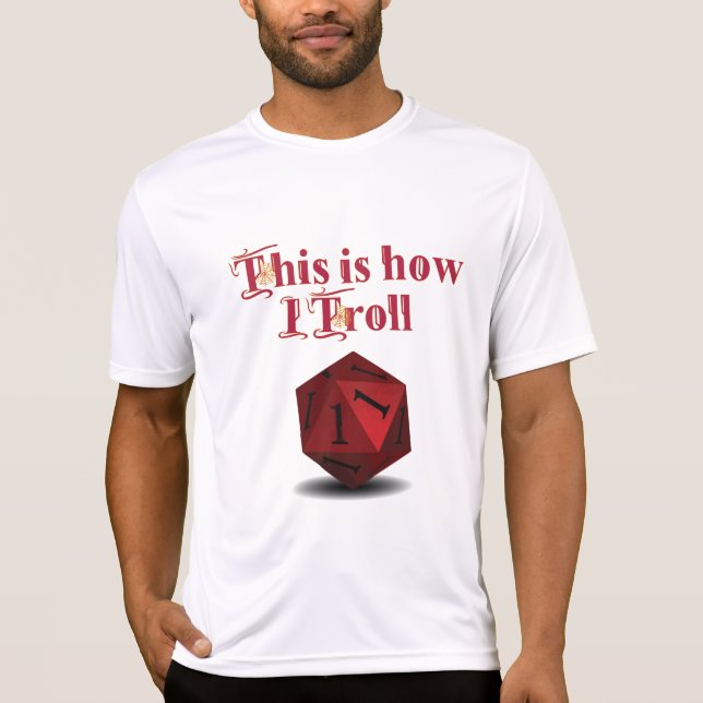 Det är så jag Troll - Kritisk Slå RPG Dice T Shirt (Framsida)
