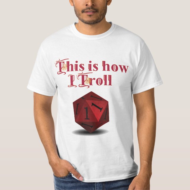 Det är så jag Troll - Kritisk Slå RPG Dice T Shirt (Framsida)