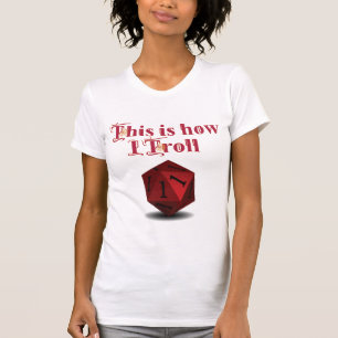 Det är så jag Troll - Kritisk Slå RPG Dice T Shirt