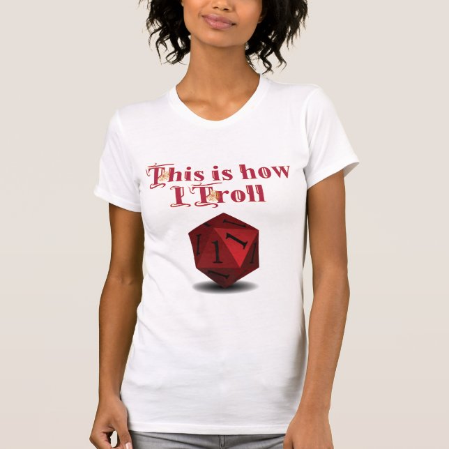 Det är så jag Troll - Kritisk Slå RPG Dice T Shirt (Framsida)