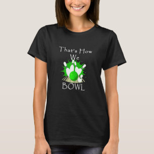 Det är så vi Bowl Bowling Team League Pun T Shirt
