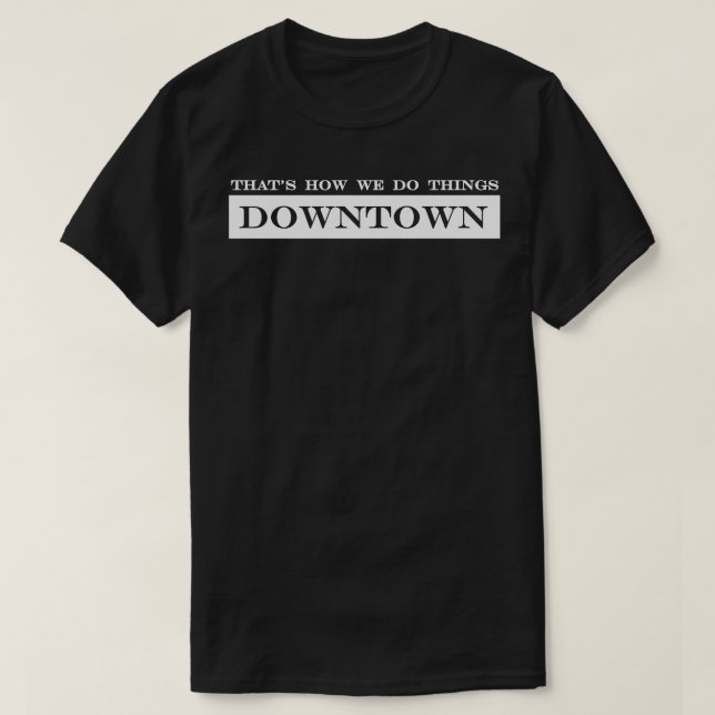 Det är så vi gör sak i centrala staden t shirt (Design framsida)