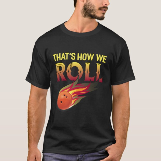 Det är så vi roll Bowling Bowlareare Bowling T Shirt (Framsida)
