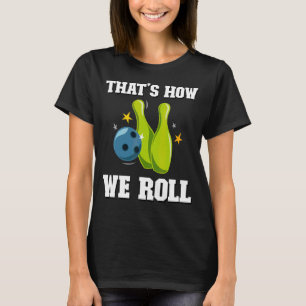 Det är så vi rullar Manar Women Players Ten Pin Bo T Shirt