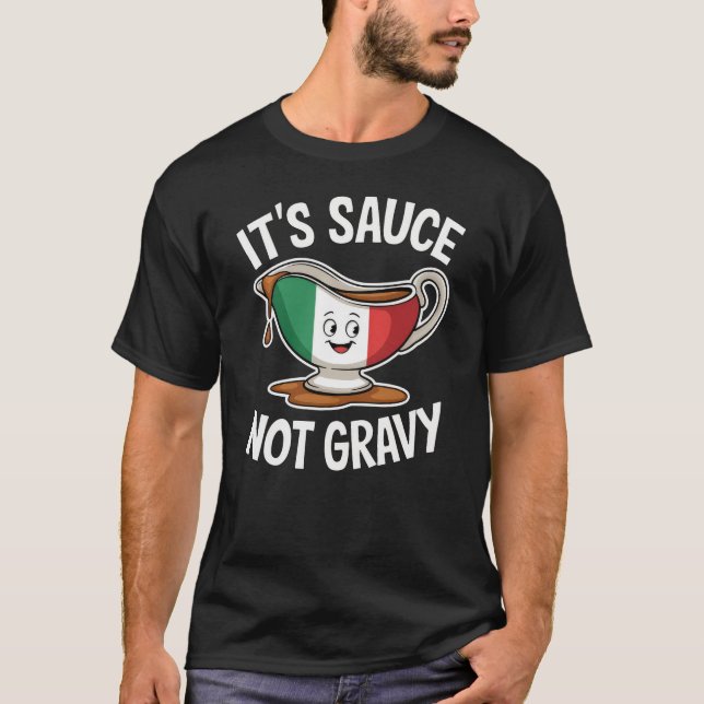 Det är Sauce Not Gravy Funny Italienska Food Älska T Shirt (Framsida)