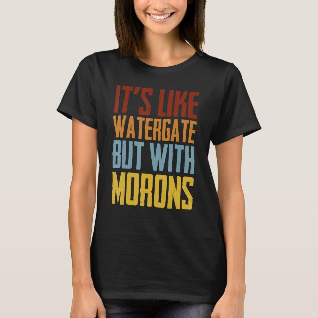 Det är som Watergate men med moroner T Shirt (Framsida)