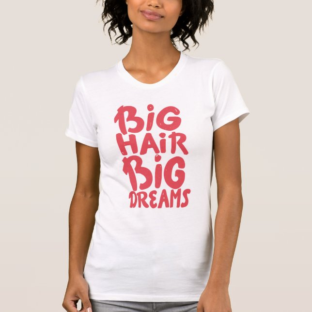 Det är stora drömmar för stort hår t shirt (Framsida)