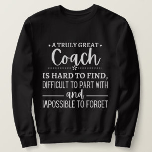 Det är svårt att hitta en verkligt Underbar coach Lång Ärmad Tröja