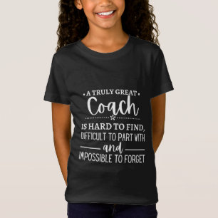Det är svårt att hitta en verkligt Underbar coach T Shirt