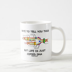 Det är svårt att säga det, men livet är bara kopie kaffemugg
