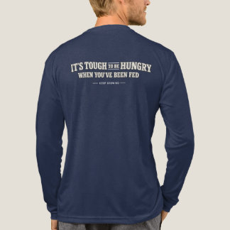 Det är svårt att vara hungrig när man har ätit – t shirt