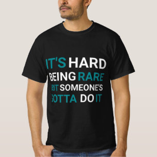 Det är svårt att vara Sällsynt men någon - Sällsyn T Shirt