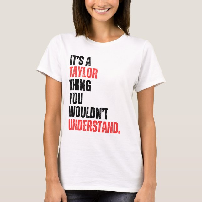 Det är Taylor Sak du inte skulle förstå T Shirt (Framsida)